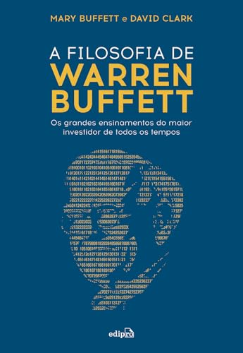 A filosofia de Warren Buffett: Os grandes ensinamentos do maior i...
