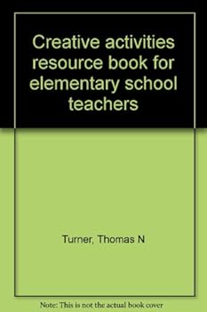 Paperback Creative activities resource book for elementary school teachers Book