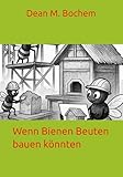 Wenn Bienen Beuten bauen könnten