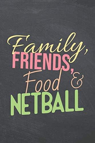 Family, Friends, Food & Netball: Notebook - Office Equipment & Supplies - Funny Netball Player Gift Idea for Christmas or Birthday