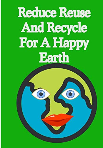 Reduce Reuse And Recycle For A Happy Earth: My Recycling Journal | Kids ...