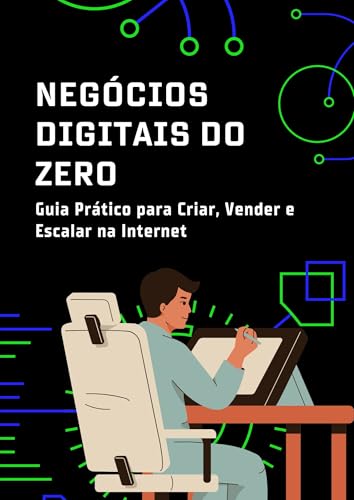 Negócios Digitais do Zero: Guia Prático para Criar, Vender e Escalar na Internet