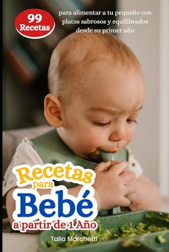 Recetas para Bebé a partir de 1 Año: 99 Recetas