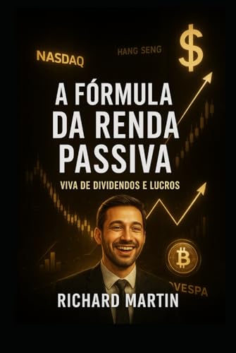A Fórmula da Renda Passiva: Viva de Dividendos e Lucros: - Como C...