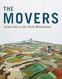 The Movers: Israeli Art in the Third Millennium (Volume 5) (McGill-Queen’s Azrieli Institute of Israel Studies)