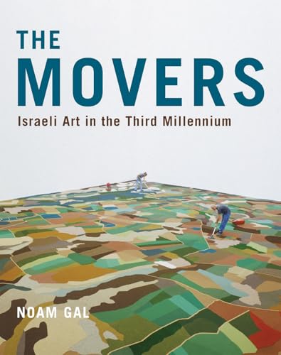 The Movers: Israeli Art in the Third Millennium (Volume 5) (McGill-Queen’s Azrieli Institute of Israel Studies)