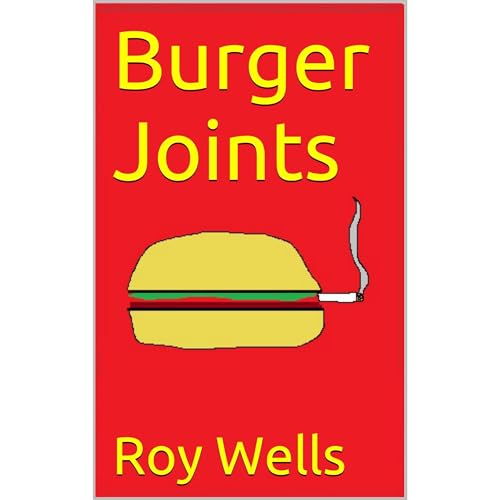 Burger Joints by Roy Wells Burger Joints by Roy Wells