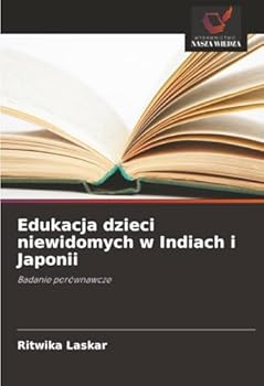 Edukacja dzieci niewidomych w Indiach i Japonii (Polish Edition)