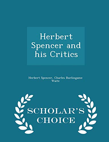 Herbert Spencer and His Critics - Scholar's Cho... 1297416236 Book Cover