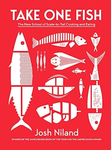 Take One Fish: Scale-to-Tail Cooking and Eating Guide