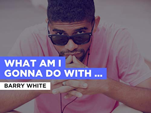  What Am I Gonna Do With You nello stile di Barry White