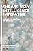 The Artificial Intelligence Imperative: A Practical Roadmap for Business