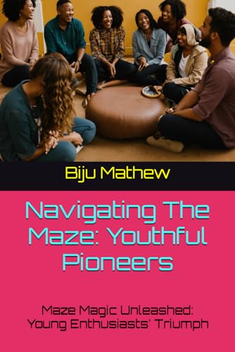 Navigating The Maze: Youthful Pioneers: Maze Magic Unleashed: Young Enthusiasts' Triumph