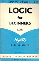 Logic for beginners (Hymarx outline series) B0007E3FVU Book Cover