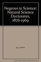 Negroes in Science: Natural Science Doctorates 1876-1969 B003COJZ2U Book Cover