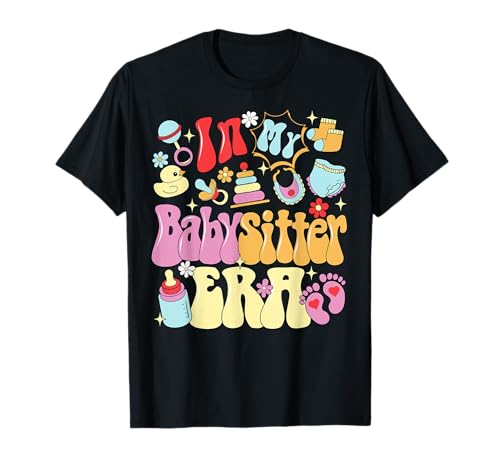 In My Babysitter Era Cute Childcare Life Babysitter's Day T-Shirt