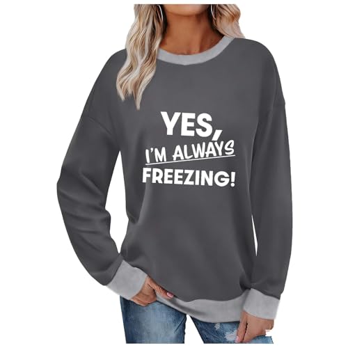 Yes I'm Always Freezing Women Sweatshirt Long Sleeve Color Block Pullover