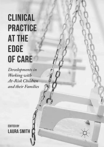 Clinical Practice at the Edge of Care: Developments in Working with At-Risk Children and their Families
