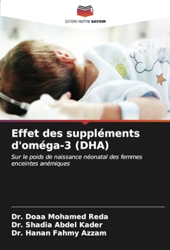 Effet des suppléments d'oméga 3 (DHA): Sur le poids de naissance néonatal des femmes enceintes anémiques