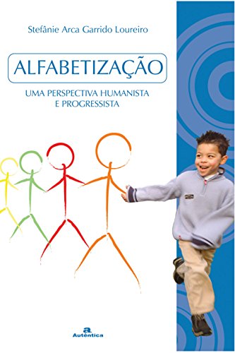 Alfabetização: Uma perspectiva humanista e progressista