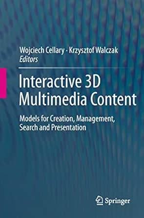 Interactive 3D Multimedia Content: Models for Creation, Management, Search and Presentation 2012th Edition book cover