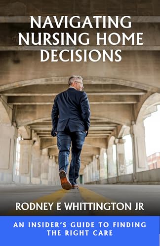 Navigating Nursing Home Decisions: An Insider’s Guide to Finding ...