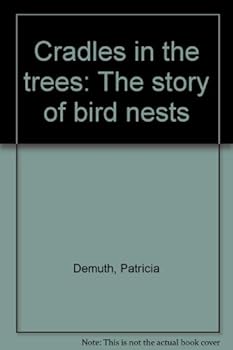 Unknown Binding Cradles in the trees: The story of bird nests Book