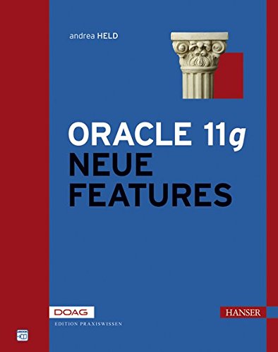 Oracle 11g. Neue Features für Administratoren und Entwickler Oracle 11g. Neue Features für Administratoren und Entwickler