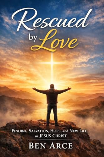 Rescued by Love: Finding Salvation, Hope, and New Life in