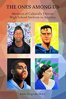 THE ONES AMONG US: Memoirs of Culturally Diverse High School Students in America B0CVVC8GK5 Book Cover