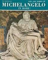 Life and Works of Michelangelo in Rome B095MDHJDT Book Cover