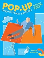Pop-Up Design and Paper Mechanics: How to Make Folding Paper Sculpture