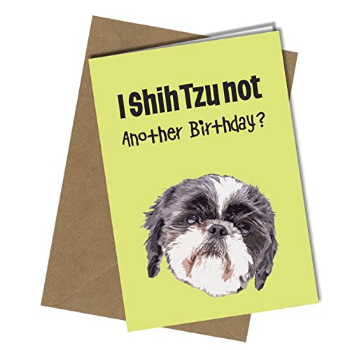 Close to the Bone Tarjeta de felicitación de cumpleaños grosera, con texto en inglés "I Shih Tzu not Another Birthday", perfecta para mamá, papá, marido, esposa, amiga, hermana, hermano #34 Cover