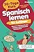Produktbild Spanisch lernen für Anfänger: 30-Tage-Kurs  Das All-in-One Buch für den schnellen und praxisnahen Sprachaufbau inkl. Vokabeln, Grammatik, Audioinhalten, vielen Übungen und praktischen Tipps