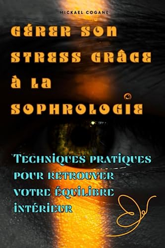 Gérer son stress grâce à la sophrologie: Techniques pratiques pour