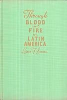 Through Blood and Fire in Latin America, B0007E59XC Book Cover