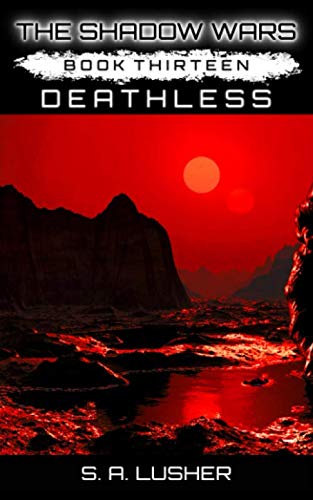 Deathless (The Shadow Wars): Lusher, S. A.: 9781977007377: Amazon.com ...