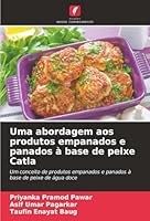 Uma abordagem aos produtos empanados e panados à base de peixe Catla (Portuguese Edition) 6209020577 Book Cover