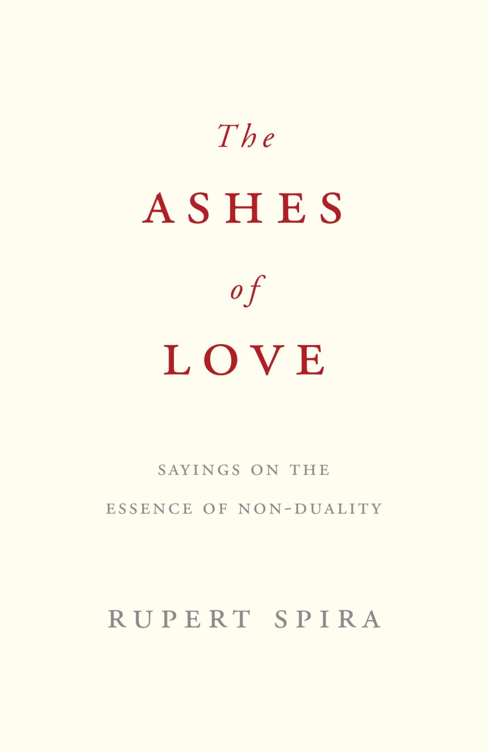 The Ashes of Love: Sayings on the Essence of Non-Duality
