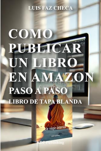 COMO PUBLICAR UN LIBRO EN AMAZON: Paso a paso - Libro de tapa blanda COMO PUBLICAR UN LIBRO EN AMAZON: Paso a paso - Libro de tapa blanda