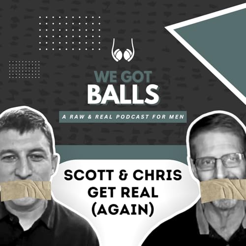Scott & Chris Get Real (Again) | 125