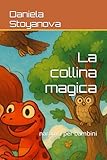 La collina magica: narativa per bambini (Aventuta di Dino)