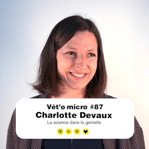 REDIFFUSION &Eacute;pisode #87 - Charlotte Devaux - La science dans la gamelle