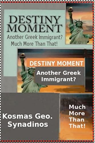 Destiny Moment: Another Greek Immigrant? Much More Than That!