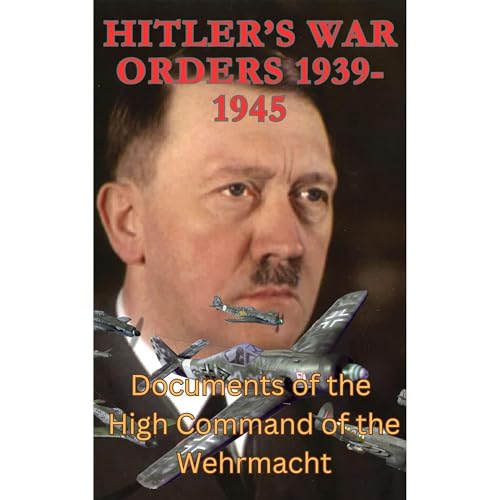 Hitler’s War Orders 1939-1945 Audiolibro Por Niky Niksic, Niki Nikic arte de portada