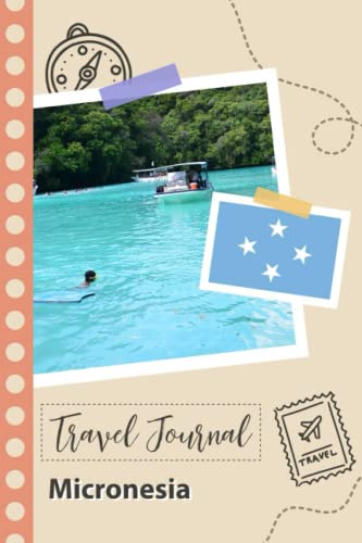 Micronesia Travel Journal: A Fun Travel Planner to Record your Trip to Micronesia for Couples, Men, and Women with Prompts and Checklists.