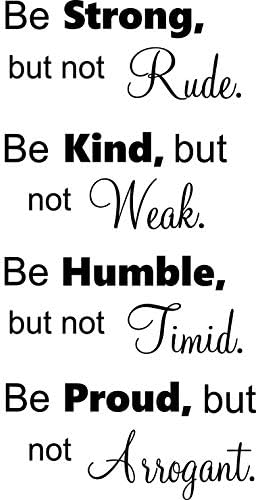 Be Strong But Not Rude Quotes Be Strong But Not Rude Be Kind But Not Weak Be Humble 11 X 22 Vinyl Wall  Quote Decal Sticker Church Religious Corinthians Nursery Art Decor  Motivational Inspirational Decorative Lettering : Home & Kitchen