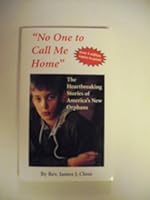 No One to Call Me Home: The Heartbreaking Stories of America's New Orphans 0906672961 Book Cover