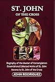 st. john of the cross: biography of the master of contemplation, essential and collected works of st. john, novena to st. john of the cross.