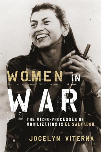 Women in War: The Micro-processes of Mobilization in El Salvador (Oxford Studies in Culture and Politics)